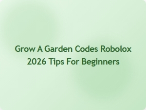 Grow a Garden Tips for Beginners in Roblox 2026